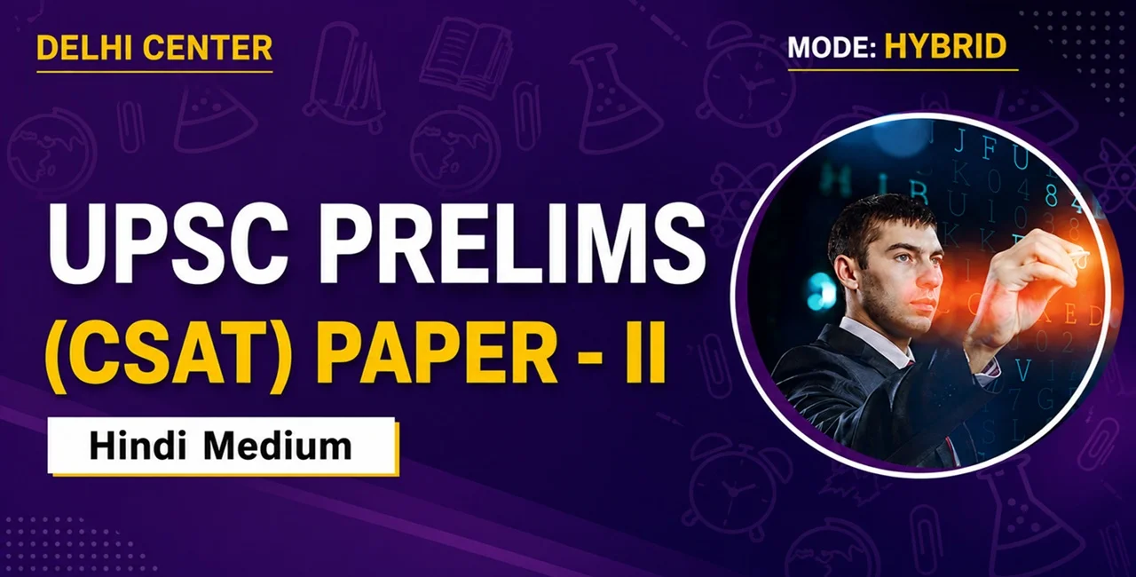IAS Prelims: CSAT Course (Hybrid Batch)